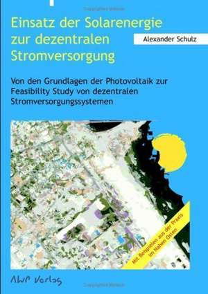 Einsatz der Solarenergie zur dezentralen Stromversorgung de Alexander Schulz