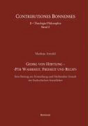 Georg von Hertling - >Für Wahrheit, Freiheit und Recht< de Markus Arnold