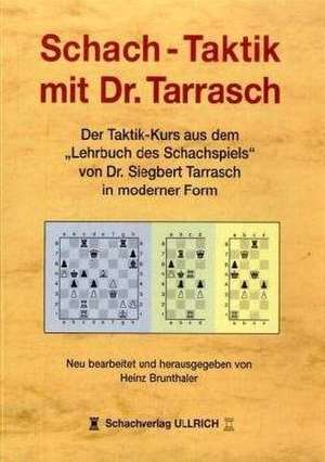 Schach-Taktik mit Dr. Tarrasch de Heinz Brunthaler