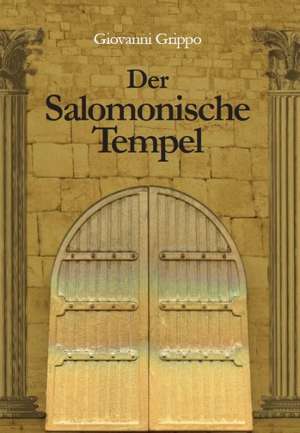 Der Salomonische Tempel im Wandel von 3000 Jahren de Giovanni Grippo