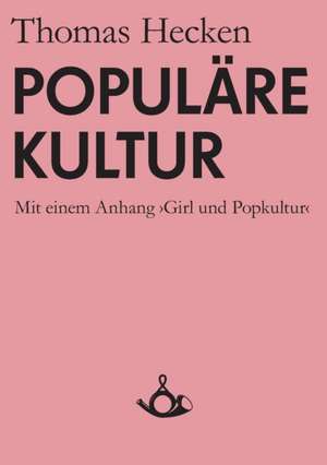 Populäre Kultur de Thomas Hecken