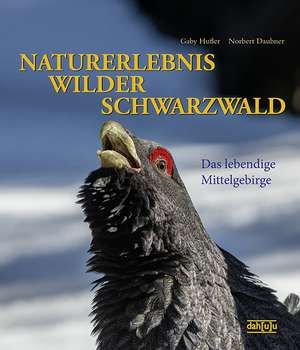 NATURERLEBNIS WILDER SCHWARZWALD de Gaby Hufler