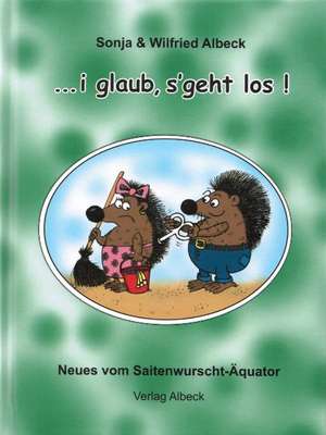 i glaub, s'geht los! de Wilfried Albeck