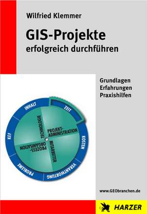 GIS-Projekte erfolgreich durchführen de Wilfried Klemmer