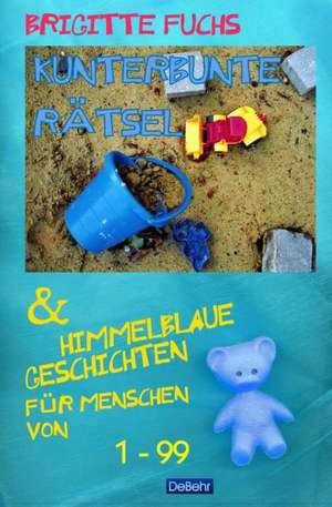 Fuchs, B: Kunterbunte Rätsel und himmelblaue Geschichten