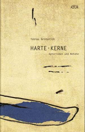 Harte Kerne de Tobias Grüterich