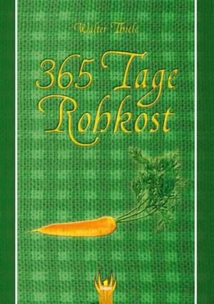 365 Tage Rohkost de Walter Thiele