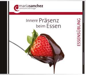 Innere Präsenz beim Essen de Maria Sanchez