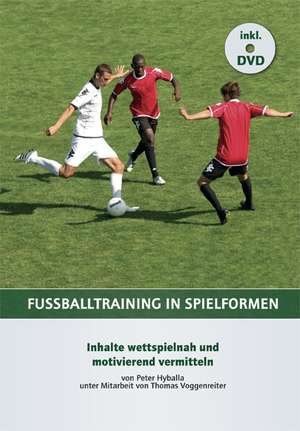 Fußballtraining in Spielformen de Peter Hyballa