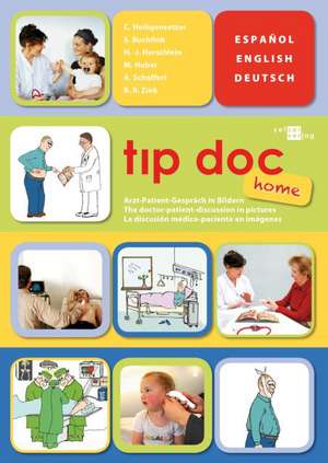 tip doc - home: Arzt-Patient-Gespräch in Bildern; Spanisch-Englisch-Deutsch. Bildwörterbuch. de Christina Heiligensetzer