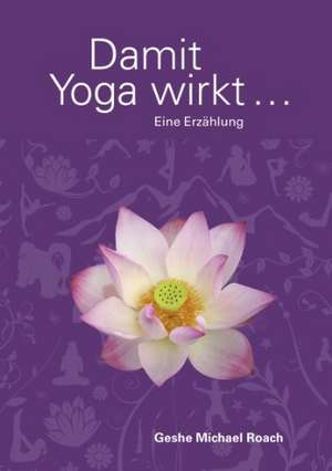 Damit Yoga wirkt de Geshe Michael Roach