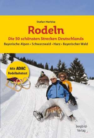 Rodeln - Die 50 schönsten Strecken Deutschlands de Stefan Herbke