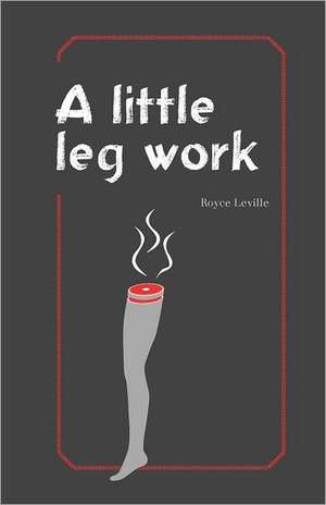 A Little Leg Work de Royce Leville