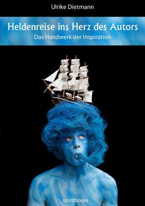 Heldenreise ins Herz des Autors de Ulrike Dietmann