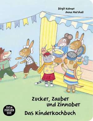 Zucker, Zauber und Zinnober. Das Kinderkochbuch. de Birgit Kulmer