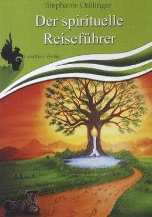 Der spirituelle Reiseführer de Stephanie Otillinger