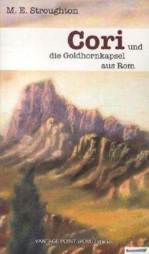 Cori und die Goldhornkapsel aus Rom de M. E. Stroughton