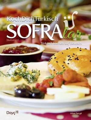 KochDichTürkisch - SOFRAlar - Türkisch Kochen auf Deutsch de Orhan Tançgil