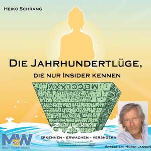 Die Jahrhundertlüge, die nur Insider kennen - das Hörbuch de Heiko Schrang