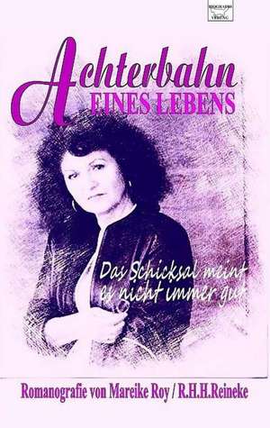 Achterbahn eines Lebens de R. H. H. Reineke