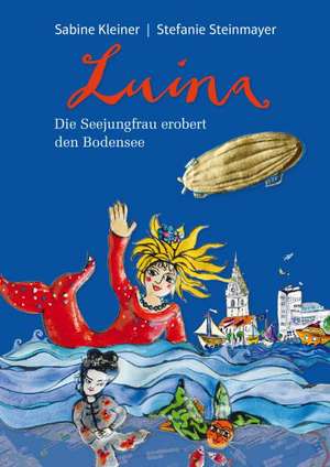 Luina - Die Seejungfrau erobert den Bodensee de Sabine Kleiner