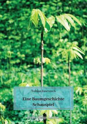 Eine Baumgeschichte de Tobias Jawtusch