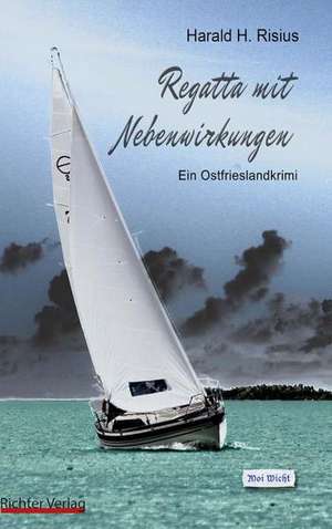 Regatta mit Nebenwirkungen de Harald H. Risius