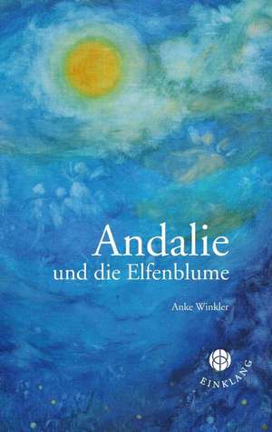 Andalie und die Elfenblume de Anke Winkler