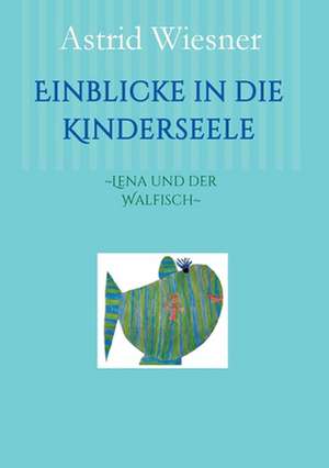 Einblicke in die Kinderseele de Ingrid Kern-Minckwitz