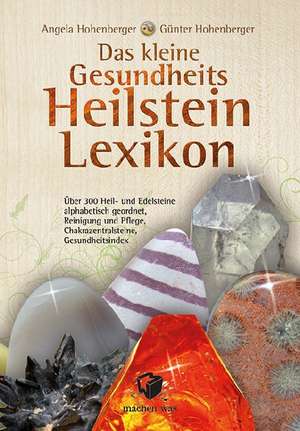 Das kleine Gesundheits Heilstein Lexikon de Angela Hohenberger