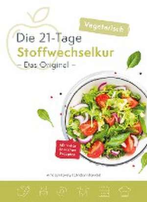 Die vegetarische 21-Tage Stoffwechselkur -Das Original- de Arno Schikowsky