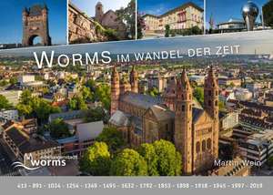 Worms - im Wandel der Zeit de Martin Wein