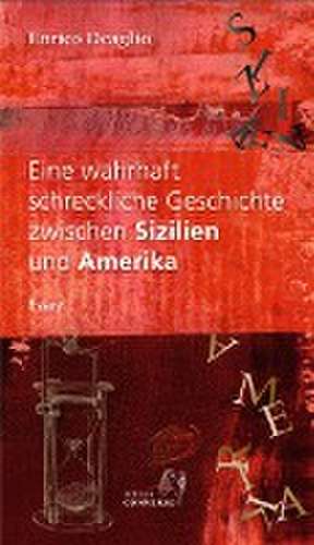 Eine wahrhaft schreckliche Geschichte zwischen Sizilien und Amerika de Enrico Deaglio