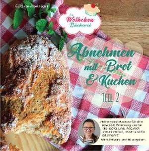 Abnehmen mit Brot und Kuchen Teil 2 de Güldane Altekrüger