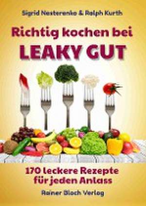 Richtig kochen bei LEAKY GUT de Sigrid Nesterenko