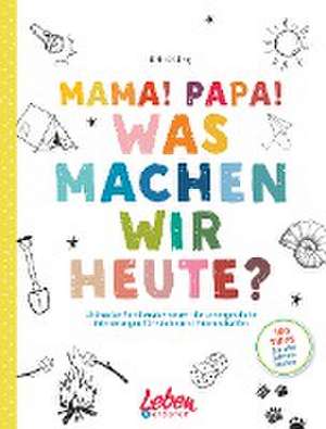 Mama, Papa, was machen wir heute? de Birk Grüling