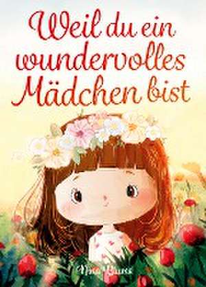 Weil du ein wundervolles Mädchen bist de Nina Blume