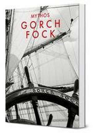 Mythos Gorch Fock de Peter Wenig