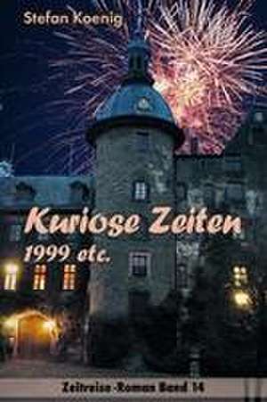 Kuriose Zeiten - 1999 etc. de Stefan Koenig