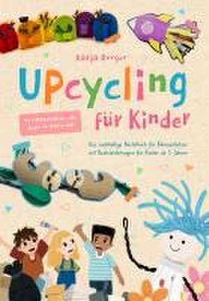 Upcycling für Kinder de Katja Burger