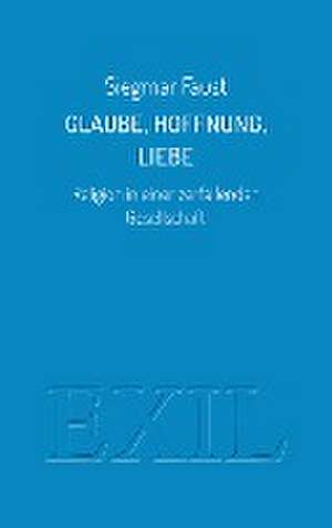 Glaube, Hoffnung, Liebe de Siegmar Faust