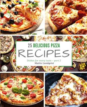 25 delicious pizza recipes - part 2 de Mattis Lundqvist