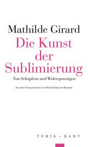 Die Kunst der Sublimierung de Mathilde Girard