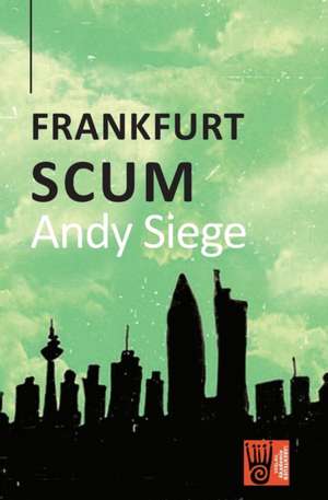 Frankfurt Scum de Andy Siege