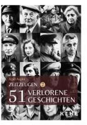 Zeitzeugen - 51 verlorene Geschichten vom 2. Weltkrieg de Azad Aygün