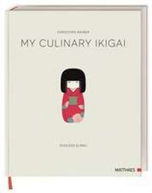 My Culinary Ikigai de Christoph Rainer