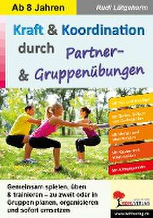 Kraft & Koordination durch Partner- & Gruppenübungen de Rudi Lütgeharm