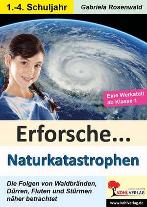 Erforsche ... Naturkatastrophen de Gabriela Rosenwald