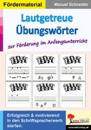 Lautgetreue Übungswörter zur Förderung im Anfangsunterricht de Manuel Schneider