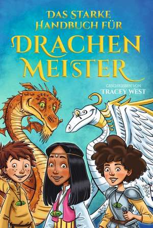 Das starke Handbuch für Drachenmeister de Tracey West